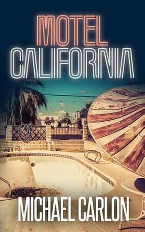 Motel California de Michael Carlon