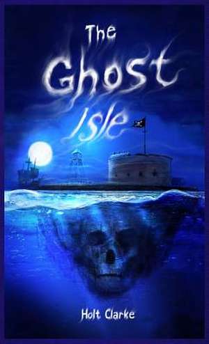 The Ghost Isle de Holt Clarke