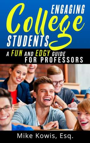 Engaging College Students de Mike Kowis