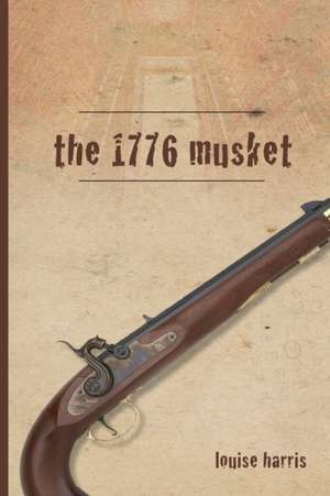 The 1776 Musket de Louise Harris