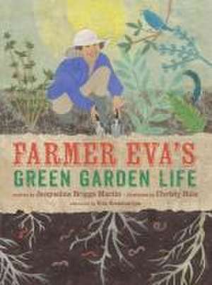 Farmer Eva's Green Garden Life de Jacqueline Briggs Martin