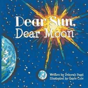 Dear Sun, Dear Moon de Deborah Paggi