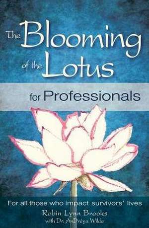 The Blooming of the Lotus for Professionals de Robin Lynn Brooks