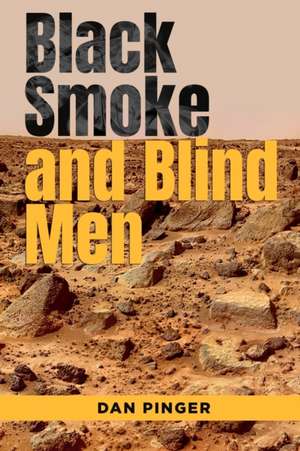 Black Smoke and Blind Men de Dan Pinger