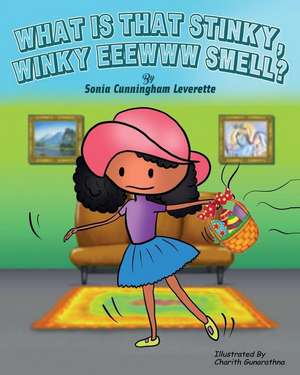 What Is That Stinky, Winky, Eeeww Smell? de Sonia Cunningham Leverette