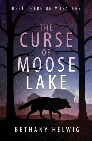 The Curse of Moose Lake de Bethany Helwig