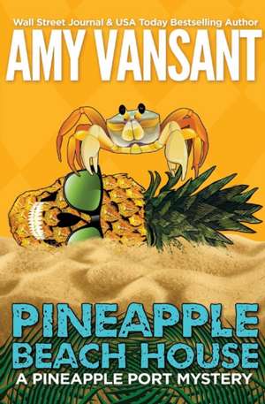 Pineapple Beach House de Amy Vansant