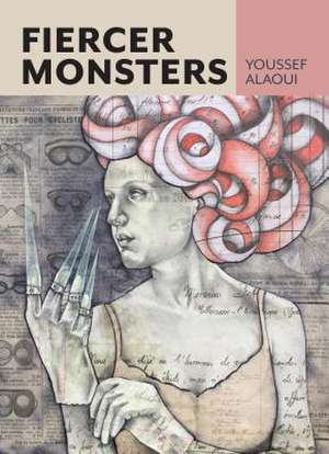 Fiercer Monsters de Youssef Alaoui