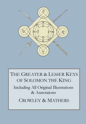 The Greater and Lesser Keys of Solomon the King de Aleister Crowley