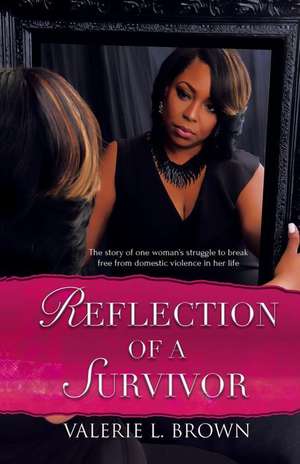 Reflection Of A Survivor de Valerie L Brown