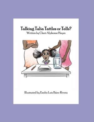 Talking Talia Tattles or Tells? de Cheri Alphonse Hayes