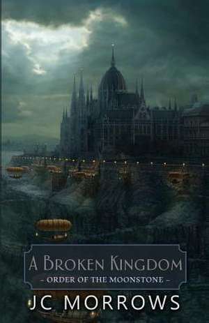 A Broken Kingdom de Jc Morrows