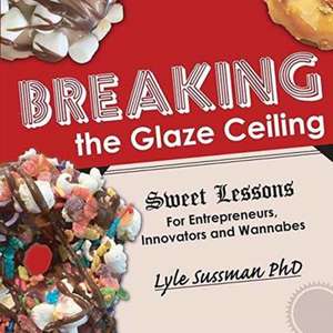 Breaking the Glaze Ceiling de Lyle Sussman