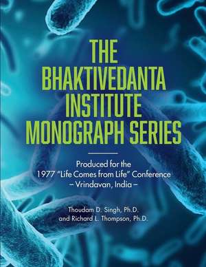 Bhaktivedanta Institute Monograph Series: Produced for the 1977 Life Comes from Life Conference de Richard L. Thompson