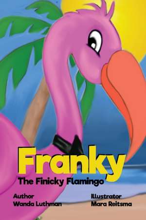 Franky the Finicky Flamingo de Wanda Luthman