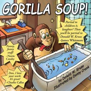 Gorilla Soup! de Donald W. Kruse