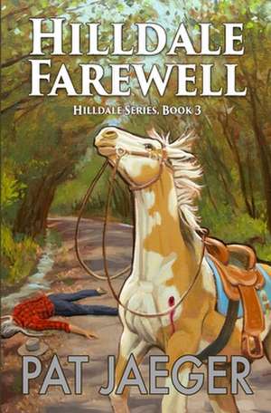 Hilldale Farewell: Hilldale Series: Book 3 de Pat Jaeger