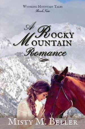 A Rocky Mountain Romance de Misty M Beller