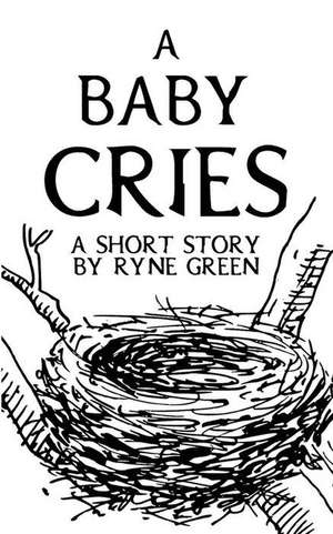 A Baby Cries de Ryne Green