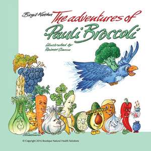 The Adventures of Pauli Broccoli de Birgit Kuehn