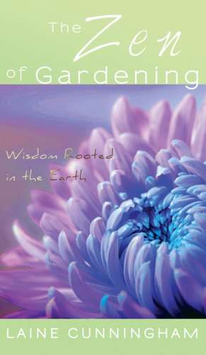 The Zen of Gardening de Laine Cunningham