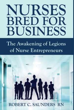 Nurses Bred for Business de Robert C. Saunders