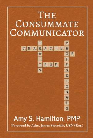 The Consummate Communicator de Amy S Hamilton