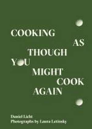 Cooking as Though You Might Cook Again de Daniel Licht