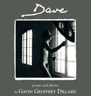 Dave - poems and photography by Gavin Geoffrey Dillard de Gavin Geoffrey Dillard