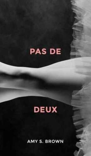 Pas de Deux de Amy S. Brown