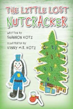 The Little Lost Nutcracker de Shannon Kotz