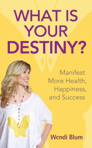 What Is Your Destiny? de Wendi Blum