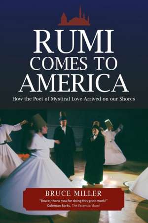 Rumi Comes to America de Bruce Miller