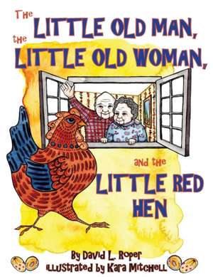 The Little Old Man, the Little Old Woman, and the Little Red Hen de David Roper