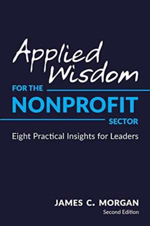 Applied Wisdom for the Nonprofit Sector de James C. Morgan