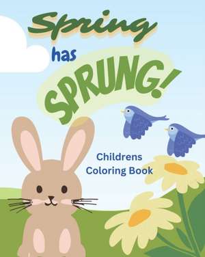 Spring Has Sprung Coloring Book: Children's Coloring Book de Maurice Hebert