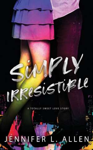 Simply Irresistible: A Totally Sweet Love Story de Jennifer L. Allen