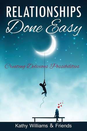 Relationships Done Easy de Kathy Williams