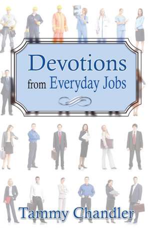 Devotions from Everyday Jobs de Tammy Chandler