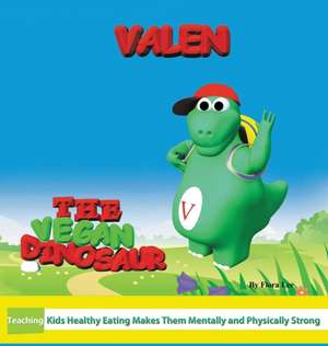 Valen The Vegan Dinosaur de Flora Lee