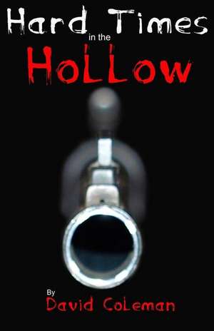 Hard Times in the Hollow de David Coleman