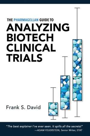 The Pharmagellan Guide to Analyzing Biotech Clinical Trials de Frank S. David