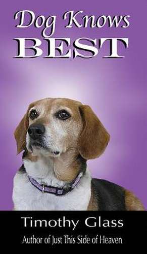 Dog Knows Best de Timothy Glass