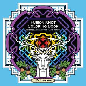 Fusion Knot Coloring Book: Knotted Animals, Mandalas & Motifs de J. D. Lenzen