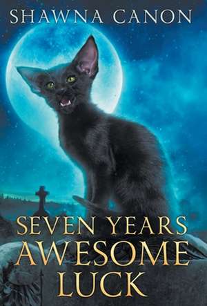 Seven Years Awesome Luck de Shawna Canon