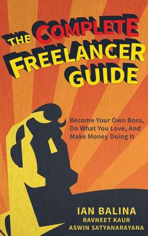 The Complete Freelancer Guide de Ian Balina