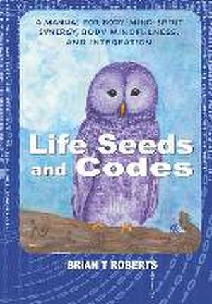 Roberts, B: LIFE SEEDS & CODES