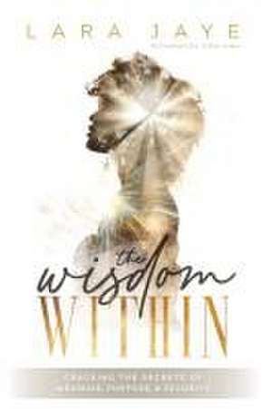 The Wisdom Within de Lara Jaye