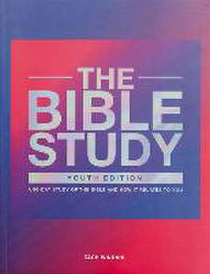 The Bible Study – A 90–Day Study of the Bible and How It Relates to You de Zach Windahl