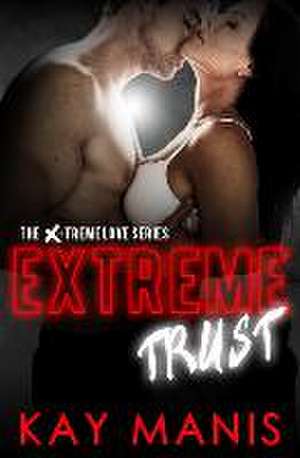 Extreme Trust de Kay Manis